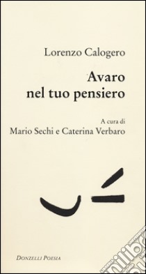 Avaro nel tuo pensiero libro di Calogero Lorenzo; Verbaro C. (cur.); Sechi M. (cur.)