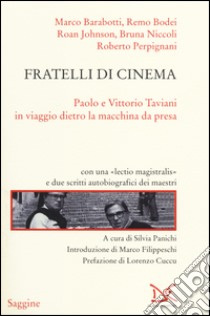 Fratelli di cinema. Paolo e Vittorio Taviani in viaggio dietro la macchina da presa libro di Panichi S. (cur.)