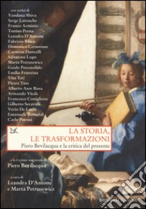 La storia, le trasformazioni. Piero Bevilacqua e la critica del presente libro di D'Antone L. (cur.); Petrusewicz M. (cur.)