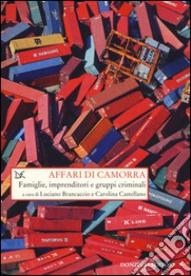 Affari di camorra. Famiglie, imprenditori e gruppi criminali libro di Brancaccio L. (cur.); Castellano C. (cur.)
