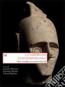 La Sardegna contemporanea. Idee, luoghi, processi culturali libro di Marrocu L. (cur.); Bachis F. (cur.); Deplano V. (cur.)