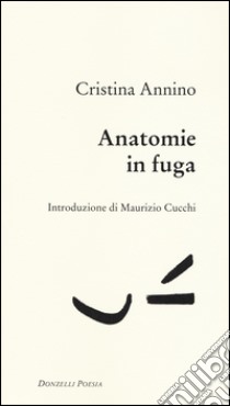 Anatomie in fuga libro di Annino Cristina