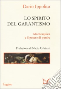 Lo spirito del garantismo. Montesquieu e il potere di punire libro di Ippolito Dario