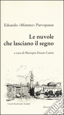 Le nuvole che lasciano il segno libro di Parvopassu Edoardo; Donat-Cattin M. (cur.)