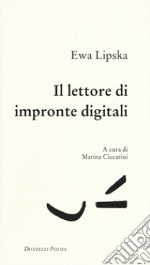 Il lettore di impronte digitali libro di Lipska Ewa; Ciccarini M. (cur.)