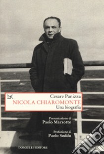 Nicola Chiaramonte. Una biografia libro di Panizza Cesare