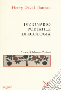 Dizionario portatile di ecologia libro di Thoreau Henry David; Proietti S. (cur.)