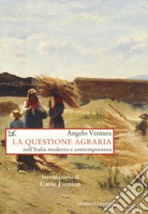 La questione agraria nell'Italia moderna e contemporanea libro di Ventura Angelo