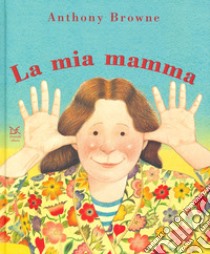 Il mio papà/La mia mamma. Ediz. a colori libro di Browne Anthony