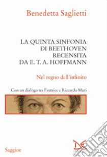 La quinta sinfonia di Beethoven recensita da E.T.A. Hoffmann libro di Saglietti Benedetta