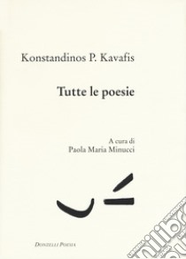 Tutte le poesie. Testo greco a fronte libro di Kavafis Konstantinos; Minucci P. M. (cur.)