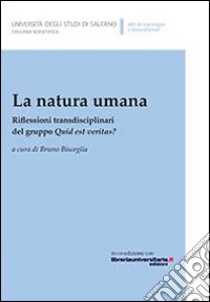 La natura umana. Riflessioni transdisciplinari del gruppo Quid est veritas libro di Bisceglia Bruno