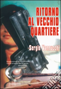 Ritorno al vecchio quartiere libro di Vannucchi Sergio