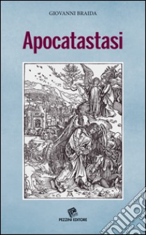 Apocatastasi libro di Braida Giovanni