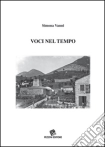 Voci nel tempo libro di Vanni Simona