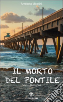 Il morto del pontile libro di Mancini Armando