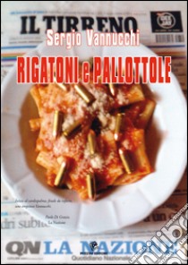 Rigatoni e pallottole libro di Vannucchi Sergio