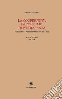 La Cooperativa di consumo di Pietrasanta. Fatti, uomini e idee del Novecento versiliese. Vol. 2: 1945-1954 libro di Rebechi Giuliano