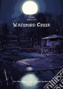 Wateford creek libro di Bertellotti Federica