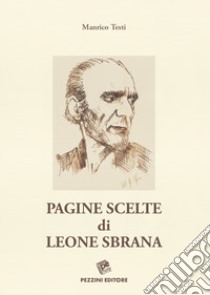 Pagine scelte di Leone Sbrana libro di Sbrana Leone; Testi M. (cur.)