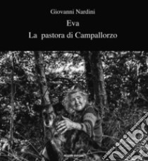 Eva la pastora di Campallorzo libro di Nardini Giovanni