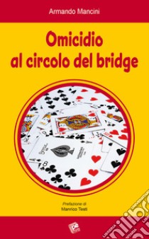 Omicidio al circolo del bridge libro di Mancinni Armando