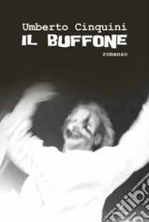 Il buffone libro di Cinquini Umberto