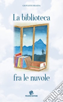 La biblioteca fra le nuvole libro di Braida Giovanni