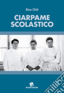 Ciarpame scolastico libro di Chiti Rino