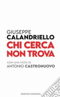 Chi cerca non trova libro di Calandriello Giuseppe