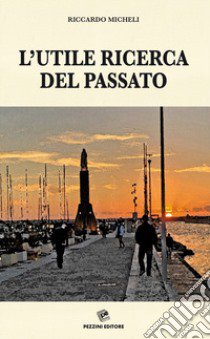 L'utile ricerca del passato libro di Micheli Riccardo