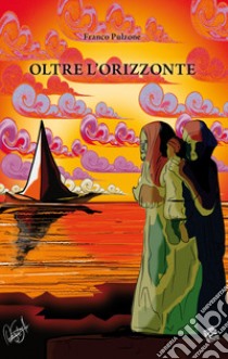 Oltre l'orizzonte libro di Pulzone Franco