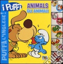 Animals-Gli animali. Puffa l'inglese. I Puffi. Ediz. bilingue libro di Panzeri Cristina; Peyo