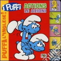 Actions-Le azioni. Puffa l'inglese. I Puffi. Ediz. bilingue libro di Panzeri Cristina; Peyo