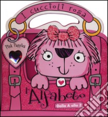 I cuccioli rosa. L'alfabeto. Dalla A alla Z. Pink Puppies. Ediz. illustrata libro di Pascale Marilla; Lynch Stuart