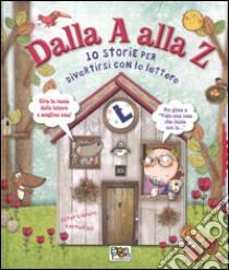 Dalla A alla Z. 10 storie per divertirsi con le lettere. Ediz. illustrata libro di Gil Carmen; Llorens Ester