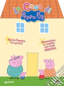 La casa di Peppa Pig. Apri le finestre e la porta! Personalizza la casetta con tanti adesivi! Con Adesivi libro di Panzeri Cristina