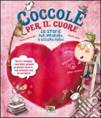 Coccole per il cuore. 10 storie per imparare a essere felici libro di Conangla Mercè; Soler Jaume