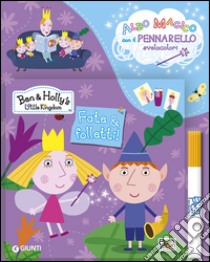 Fate & folletti. Ben & Holly's Little Kingdom. Con gadget libro