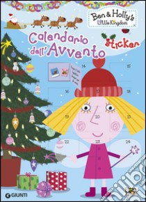 Calendario dell'Avvento. Ben & Holly's Little Kingdom. Con adesivi libro