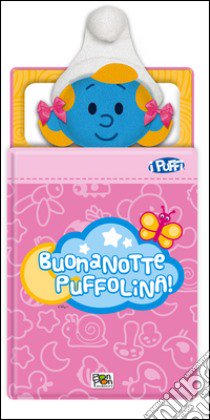 Buonanotte Puffolina. Ediz. illustrata. Con gadget libro