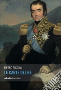 Le carte del re libro di Picciau Pietro