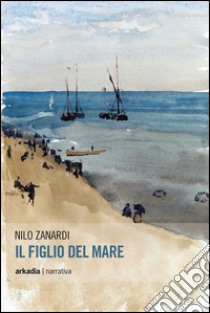 Il figlio del mare libro di Zanardi Nilo