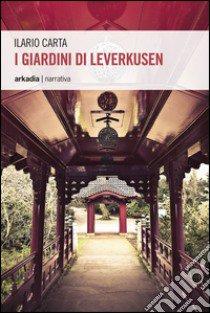 I giardini di Leverkusen libro di Carta Ilario