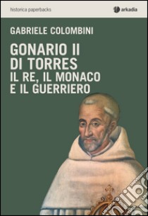 Gonario II di Torres libro di Colombini Gabriele