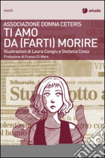 Ti amo da (farti) morire libro