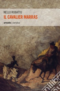 Il cavalier Marras libro di Rubattu Nello