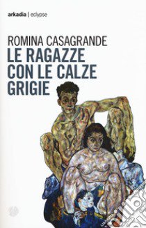 Le ragazze con le calze grigie libro di Casagrande Romina