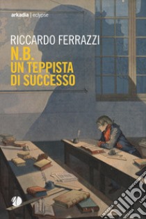 N.B. Un teppista di successo libro di Ferrazzi Riccardo