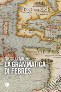 La grammatica di Febrés libro di Migheli Nicolò